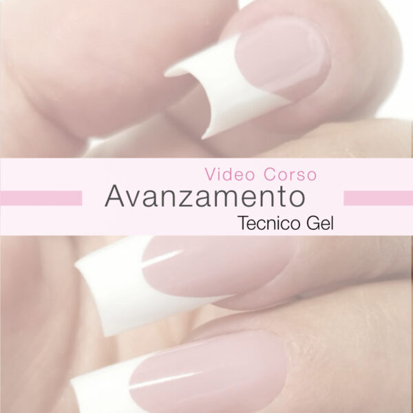 Video Corso Avanzamento Tecnico in Gel