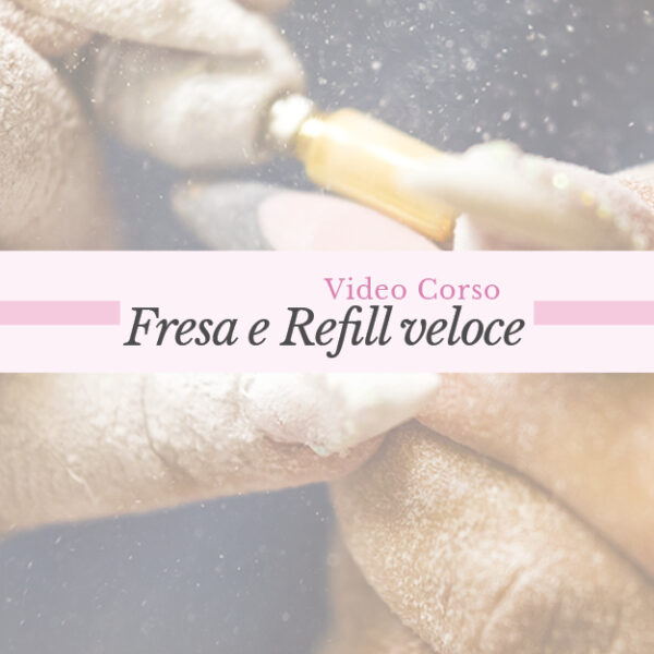 Corso Fresa e Refill Veloce