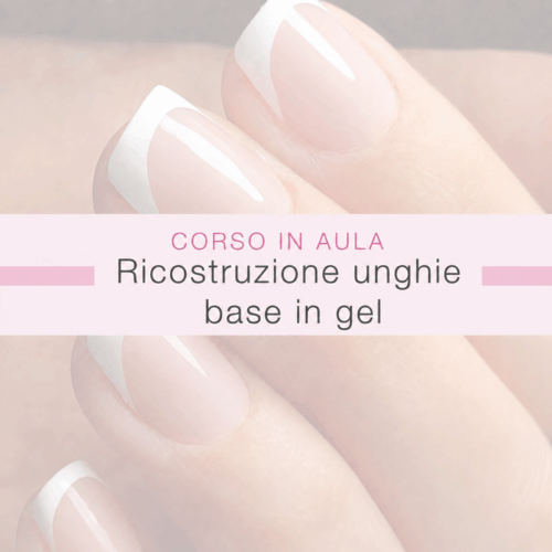 Corso Base Ricostruzione Unghie in gel personalizzato